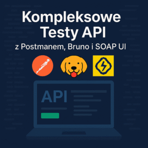 Kompleksowe Testy API z Postmanem Bruno i innymi narzędziami
