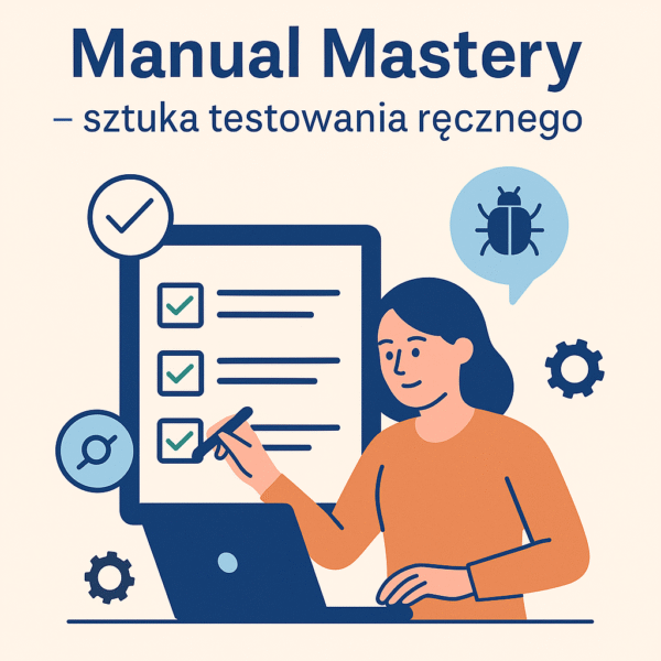 Manual Mastery – sztuka testowania ręcznego - 19.09.2026 - 20.09.2026 roku