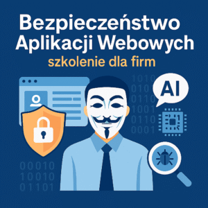 Bezpieczeństwo Aplikacji Webowych - szkolenie dla firm